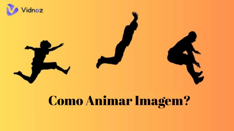 Animar Imagem com IA: 6 Melhores IA que Anima Imagens Grátis Recomendadas