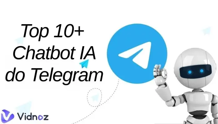 Melhor Chatbot IA do Telegram Grátis para Negócios, Geração de Imagens, Vídeos e Muito Mais: 15 Bots