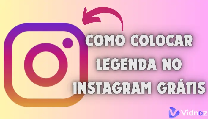 Guia para Como Colocar Legenda no Instagram Facilmente e Grátis