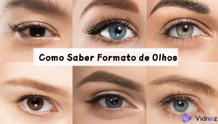 [Guia Completo] Descubra o Tipo de Formato de Olhos Online com IA