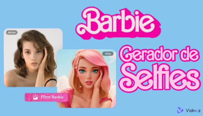 Como Usar o Gerador de Selfie da Barbie para Criar Foto de Barbie com a Sua Foto?