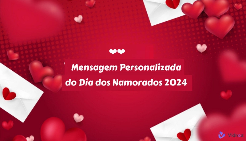 Mensagem Personalizada do Dia dos Namorados 2024: Envie os Desejos Mais Especiais para os Seu Namorados
