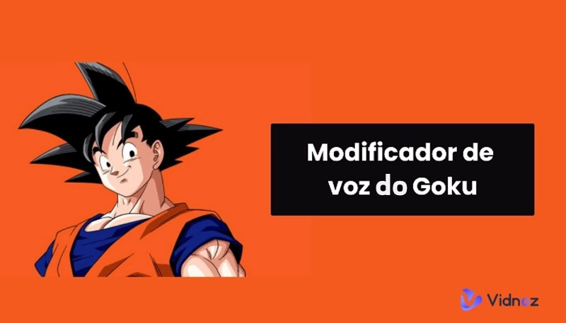 5 Melhores Modificador para Fazer Voz do Goku IA Online e Grátis