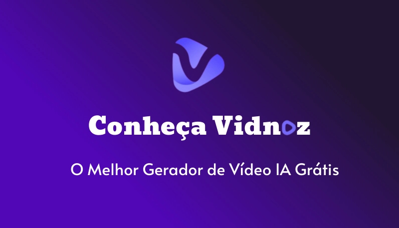 O que é Vidnoz? Conheça o Melhor Gerador de Vídeo IA Gratuito em 2024