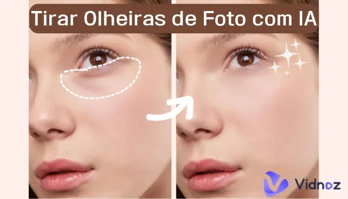 6 Editores para Tirar Olheiras de Foto com IA - 1 Clique para Remover Olheiras​ Online Grátis