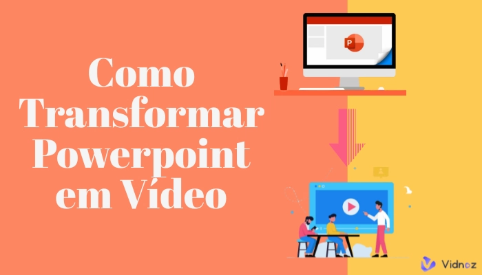 Como Converter PowerPoint em Vídeo - Métodos Fáceis & Grátis