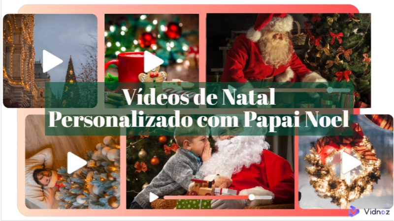 Melhores Ferramentas para Criar Vídeo Personalizado de Papai Noel Grátis para Crianças/Amigos/Família